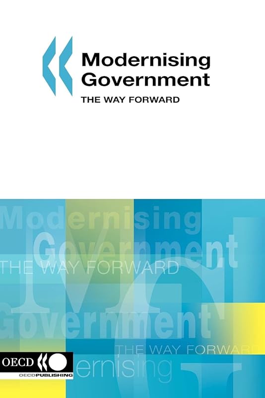 Modernising Government: The Way Forward by OECD Organisation for Economic Co-operation and Development
