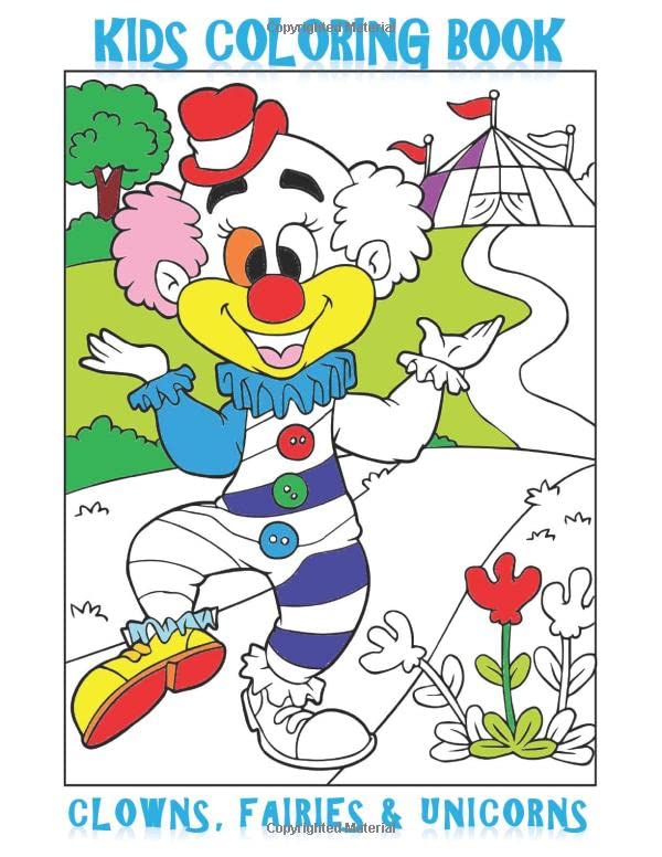 Kids Coloring Book - Clowns, Fairies & Unicorns: This 8.5"x 11" matte finish 95 page book is full with images of clowns, fairies & unicorns to color. ... the afternoon coloring these happy designs! by Creative Beginnings