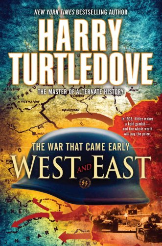 West and East: The War That Came Early, Book Two by Harry Turtledove