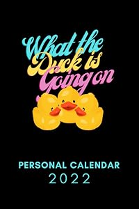 What the duck is going on - Personal calendar 2022: Personal calendar 2022 - Keep close at all times - I will help you through this by Kittycat Publishing