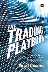 The Trading Playbook: Two rule-based plans for day trading and swing trading by Gouvalaris Michael