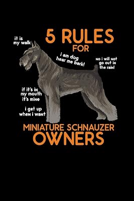 5 Rules for Miniature Schnauzer Owners: 120 Pages I 6x9 I Graph Paper 5x5 I Funny Cute Dog & Terrier Owner Gifts