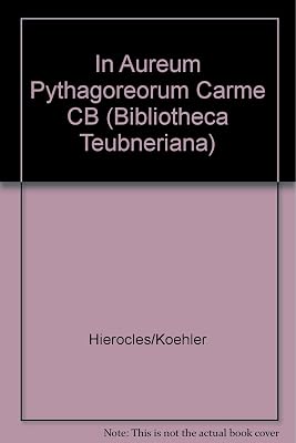 In Aureum Pythagoreorum Carmen Commentarius (Bibliotheca Teubneriana)