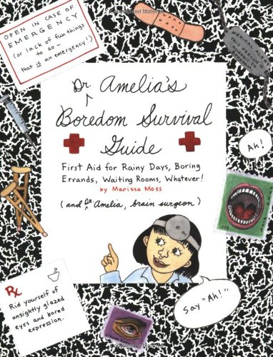 Amelia's Boredom Survival Guide: First Aid for Rainy Days, Boring Errands, Waiting Rooms, Whatever! (Amelia (Paperback American Girl)) by Marissa Moss