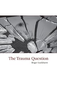 The Trauma Question by Roger Luckhurst