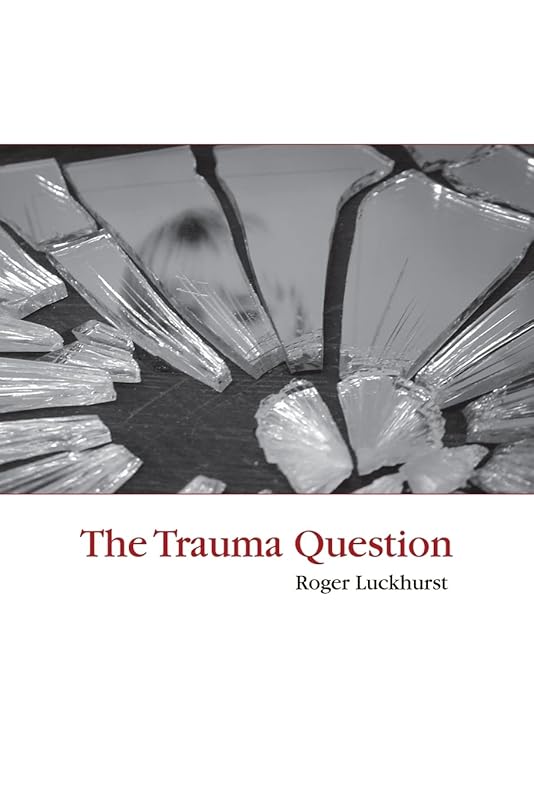 The Trauma Question by Roger Luckhurst