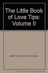 The Little Book of Love Tips: Volume II by Martha Baldwin Beveridge