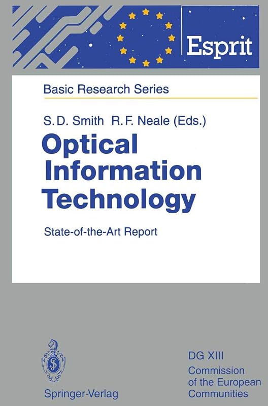 Optical Information Technology: State-of-the-Art Report (ESPRIT Basic Research Series) by S.D. Neale R. F. (eds.) Smith