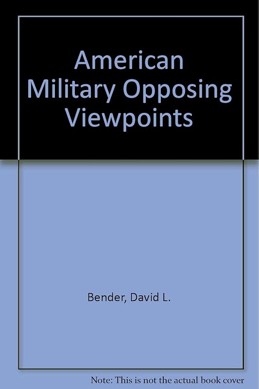 American Military Opposing Viewpoints by David L. Bender