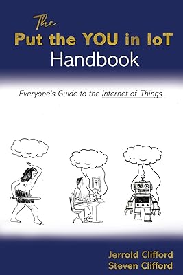 The Put the YOU in IoT Handbook: Everone's Guide to the Internet of Things