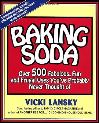 Baking Soda: Over 500 Fabulous, Fun, and Frugal Uses You've Probably Never Thought of