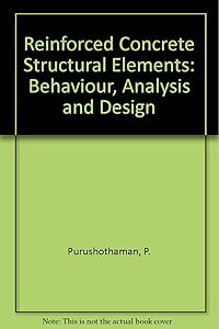 Reinforced Concrete Structural Elements: Behaviour, Analysis and Design by P. Purushothaman