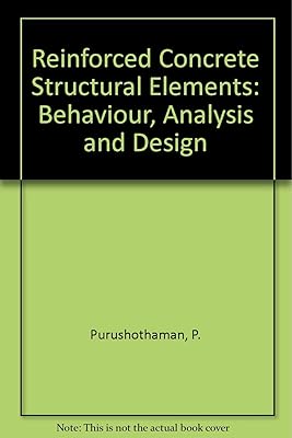Reinforced Concrete Structural Elements: Behaviour, Analysis and Design
