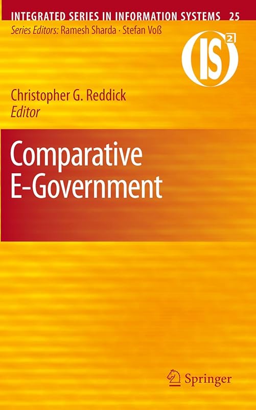 Comparative E-Government (Integrated Series in Information Systems Book 25) by Christopher G. Reddick