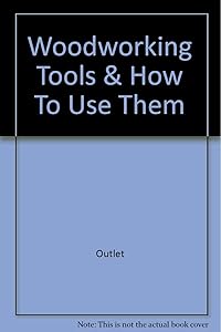 Woodworking Tools & How To Use Them