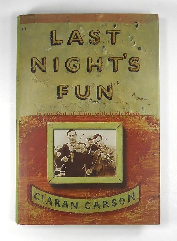 Last Night's Fun: In and Out of Time With Irish Music by Ciaran Carson