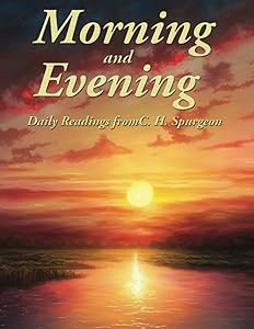 Morning and Evening: Daily Readings: Complete and Unabridged