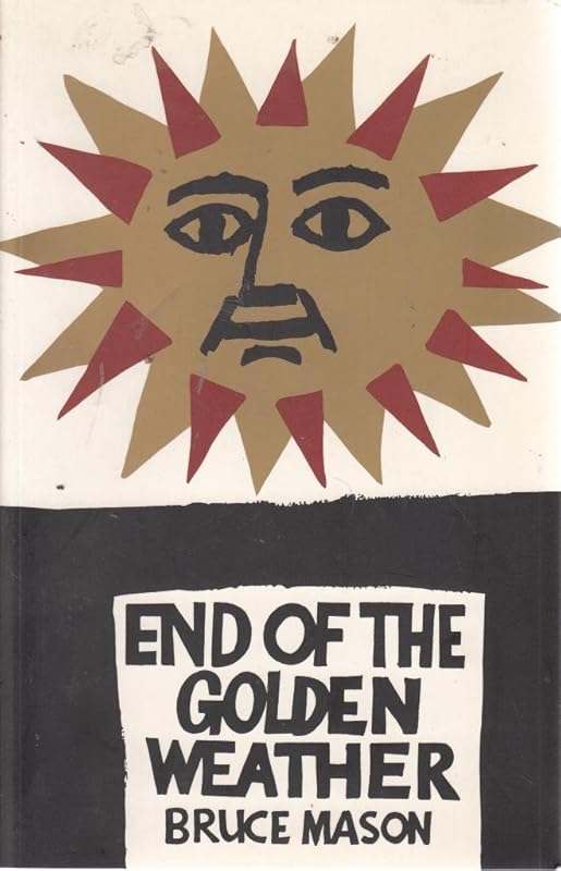 The end of the golden weather;: A voyage into a New Zealand childhood (Studies in New [Zealand] literature) by Bruce Mason