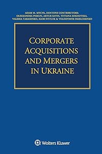 Corporate Acquisitions and Mergers in Ukraine by Adam Mycyk