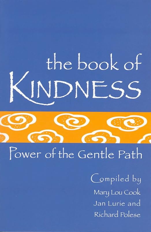 The Book of Kindness: Power of the Gentle Path by Mary Lou Cook