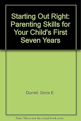 Starting Out Right: Your Child's First Seven Years