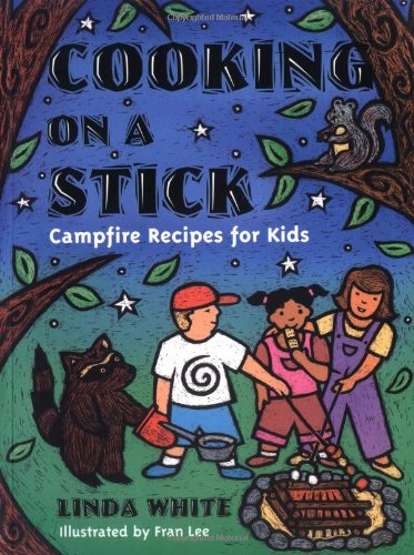 Cooking On A Stick: Campfire Recipes for Kids (Gibbs Smith Jr. Activity) by Linda White