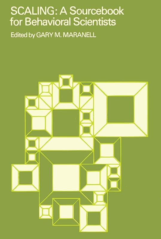 Scaling: A Sourcebook for Behavioral Scientists by Gary Maranell