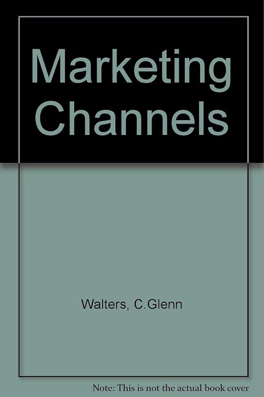 Marketing Channels by C. Glenn Walters