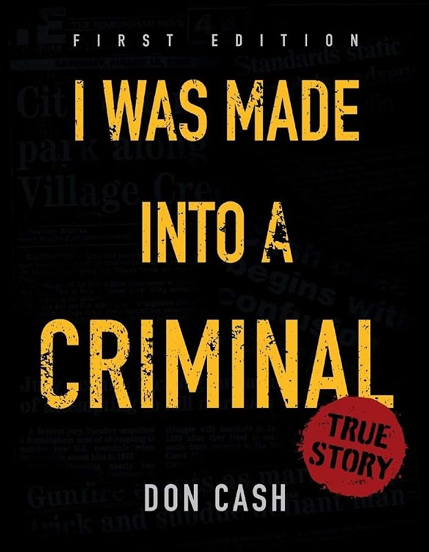 I WAS MADE INTO A CRIMINAL by Don Cash