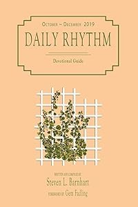 Daily Rhythm (October — December 2019): A Daily Worship, Scripture Meditation and Prayer Guide by Steven L Barnhart