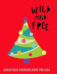 Wild and Free: Christmas Coloring Book For Kids (Santa love Christmas)