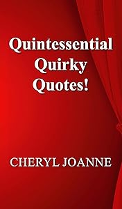 Quintessential Quirky Quotes! by Cheryl Joanne