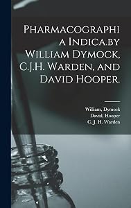 Pharmacographia Indica.by William Dymock, C.J.H. Warden, and David Hooper. by William Dymock