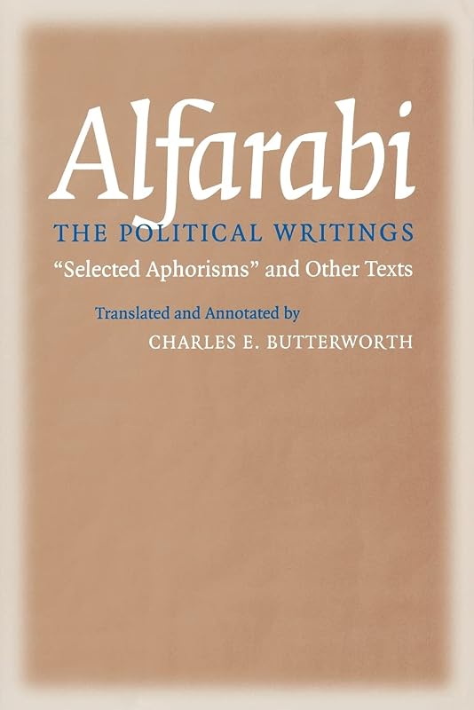 The Political Writings: "Selected Aphorisms" and Other Texts (Agora Editions) (VOLUME 1) by Alfarabi