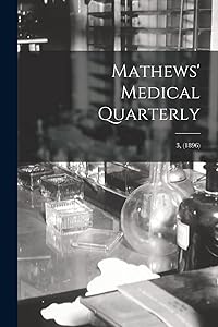 Mathews' Medical Quarterly; 3, (1896)
