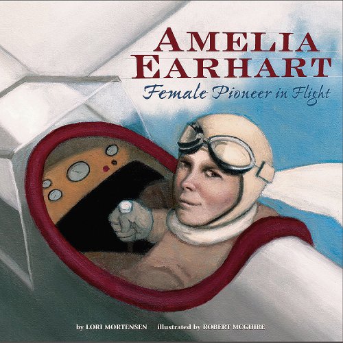 Amelia Earhart: Female Pioneer in Flight (Biographies (Picture Window Books)) by Robert