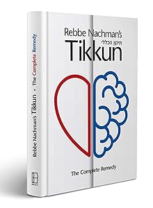 Rebbe Nachman's Tikkun: Tikkun HaKlali - The Complete Remedy by Rebbe Nachman of Breslov