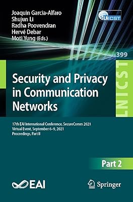 Security and Privacy in Communication Networks: 17th EAI International Conference, SecureComm 2021, Virtual Event, September 6–9, 2021, Proceedings, Part ... Telecommunications Engineering Book 399)
