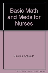 Basic Math and Meds for Nurses by Dolores Saxton