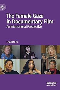 The Female Gaze in Documentary Film: An International Perspective