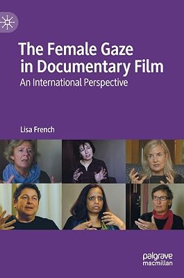 The Female Gaze in Documentary Film: An International Perspective