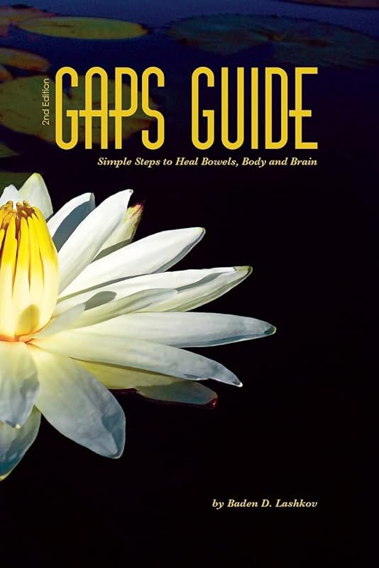 GAPS Guide 2nd Edition: Simple Steps to Heal Bowels, Body, and Brain by Baden Lashkov