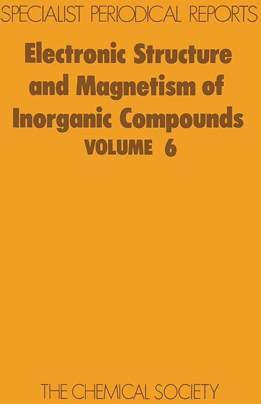 Electronic Structure and Magnetism of Inorganic Compounds: Volume 6 (Specialist Periodical Reports - Electronic Structure and Magnetism of Inorganic Compounds, Volume 6) by P Day
