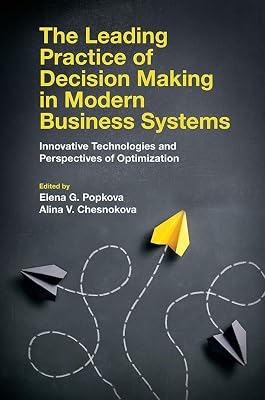 The Leading Practice of Decision Making in Modern Business Systems: Innovative Technologies and Perspectives of Optimization