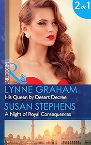 His Queen By Desert Decree: His Queen by Desert Decree (Wedlocked!) / A Night of Royal Consequences (One Night With Consequences) (Mills & Boon Modern)
