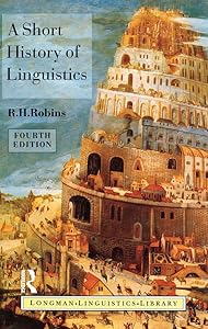 A Short History of Linguistics (Longman Linguistics Library) by R.H. Robins