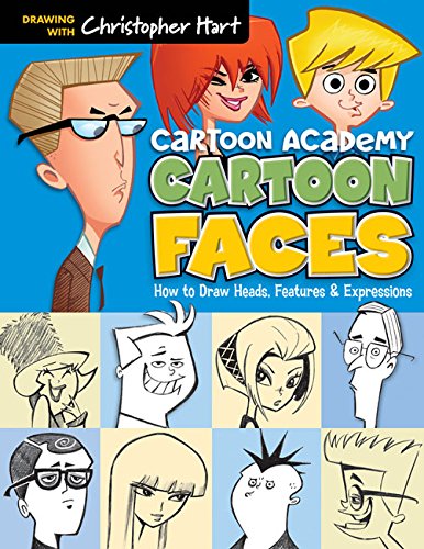 Cartoon Faces: How to Draw Heads, Features &amp; Expressions by Christopher Hart