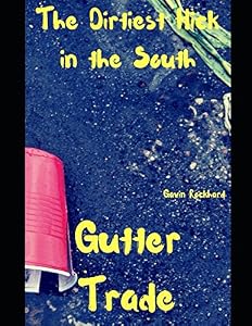 Gutter Trade: The Dirtiest Hick in the South