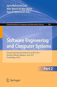Software Engineering and Computer Systems, Part II: Second International Conference ICSECS 2011, Kuantan, Pahang, Malaysia, June 27-29, 2011, ... in Computer and Information Science, 180) by Jasni Mohamad Zain