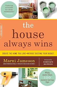 The House Always Wins: Create the Home You Love-Without Busting Your Budget